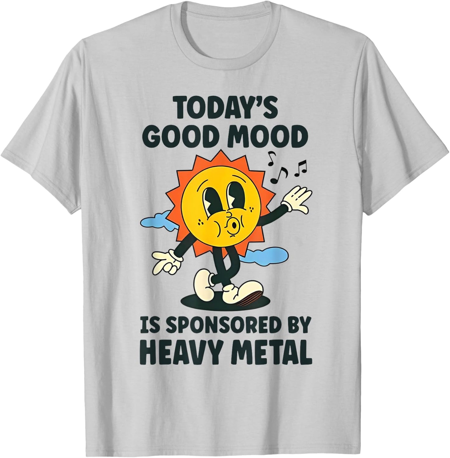 Today's Good Mood is Sponsored by Heavy Metal T-Shirt - T-Shirt | Ash