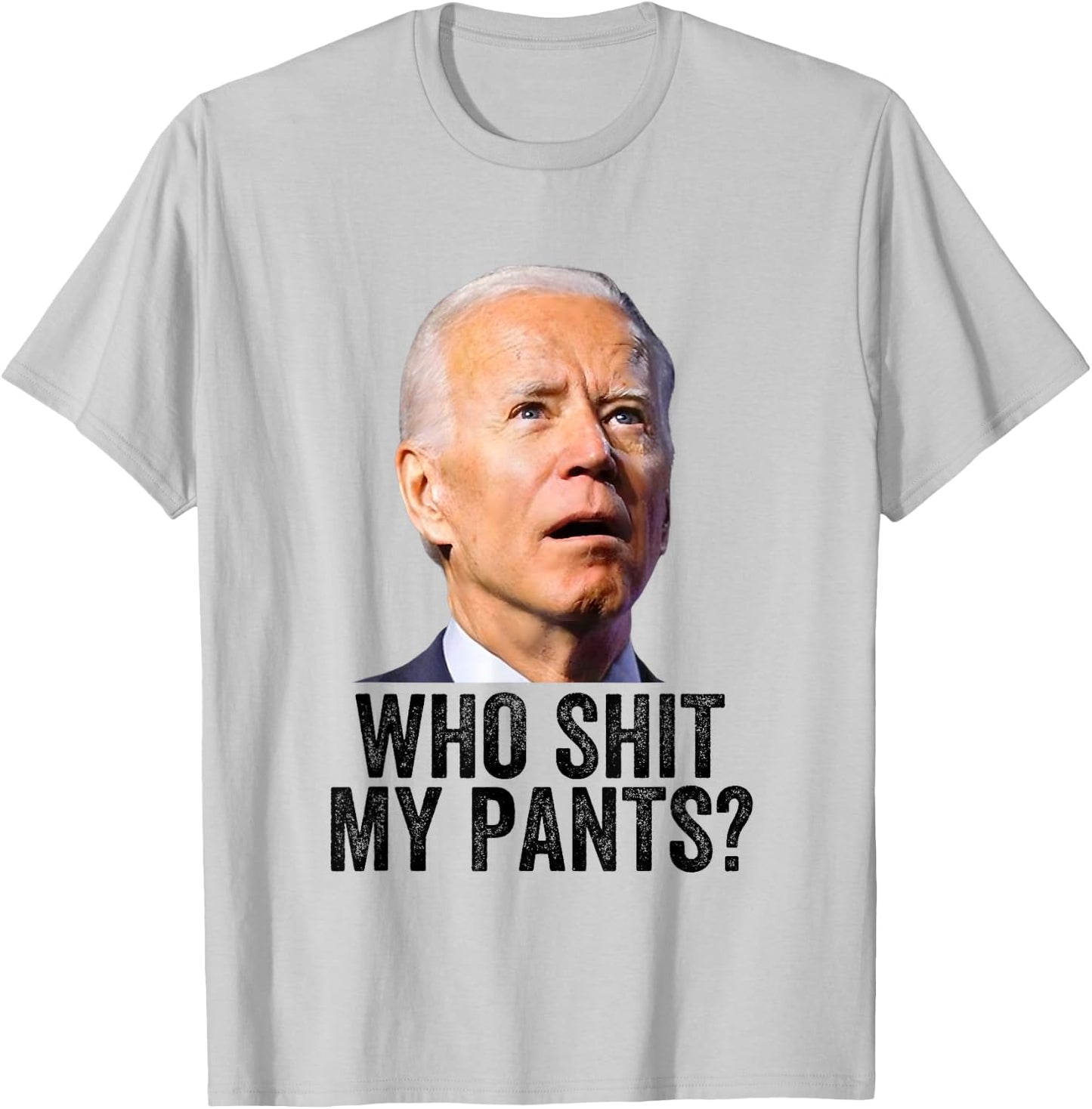 Who Shit My Pants, Anti Joe Biden, Funny Conservative Meme T-Shirt - T-Shirt | Ash