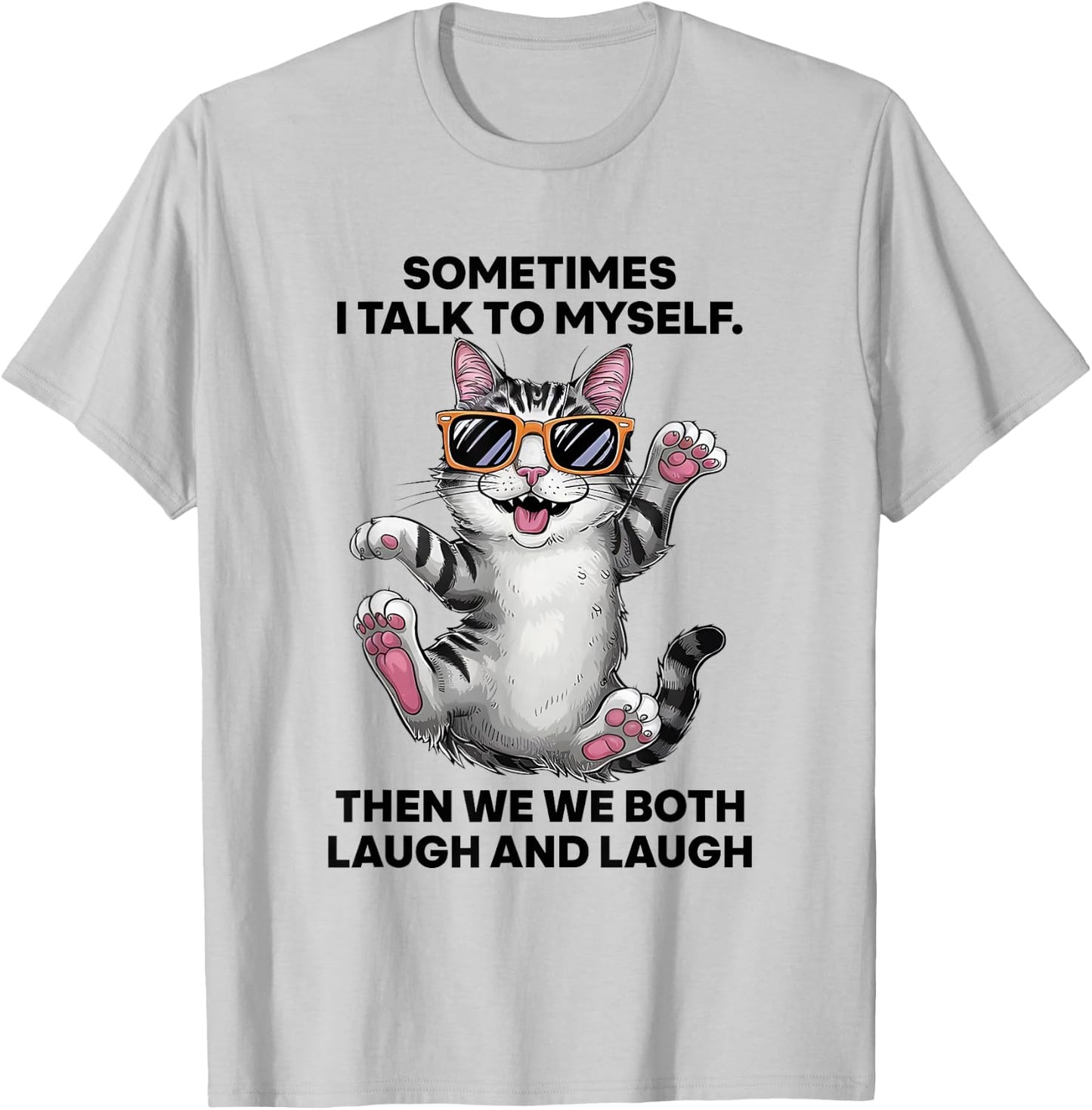 Sometimes I Talk To Myself Then We Both Laugh And Laugh Cat T-Shirt - T-Shirt | Ash