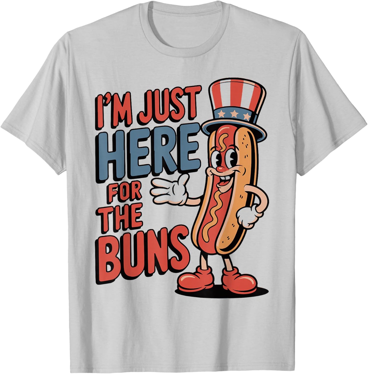 I’m Just Here for the Buns Quote T-Shirt - T-Shirt | Ash