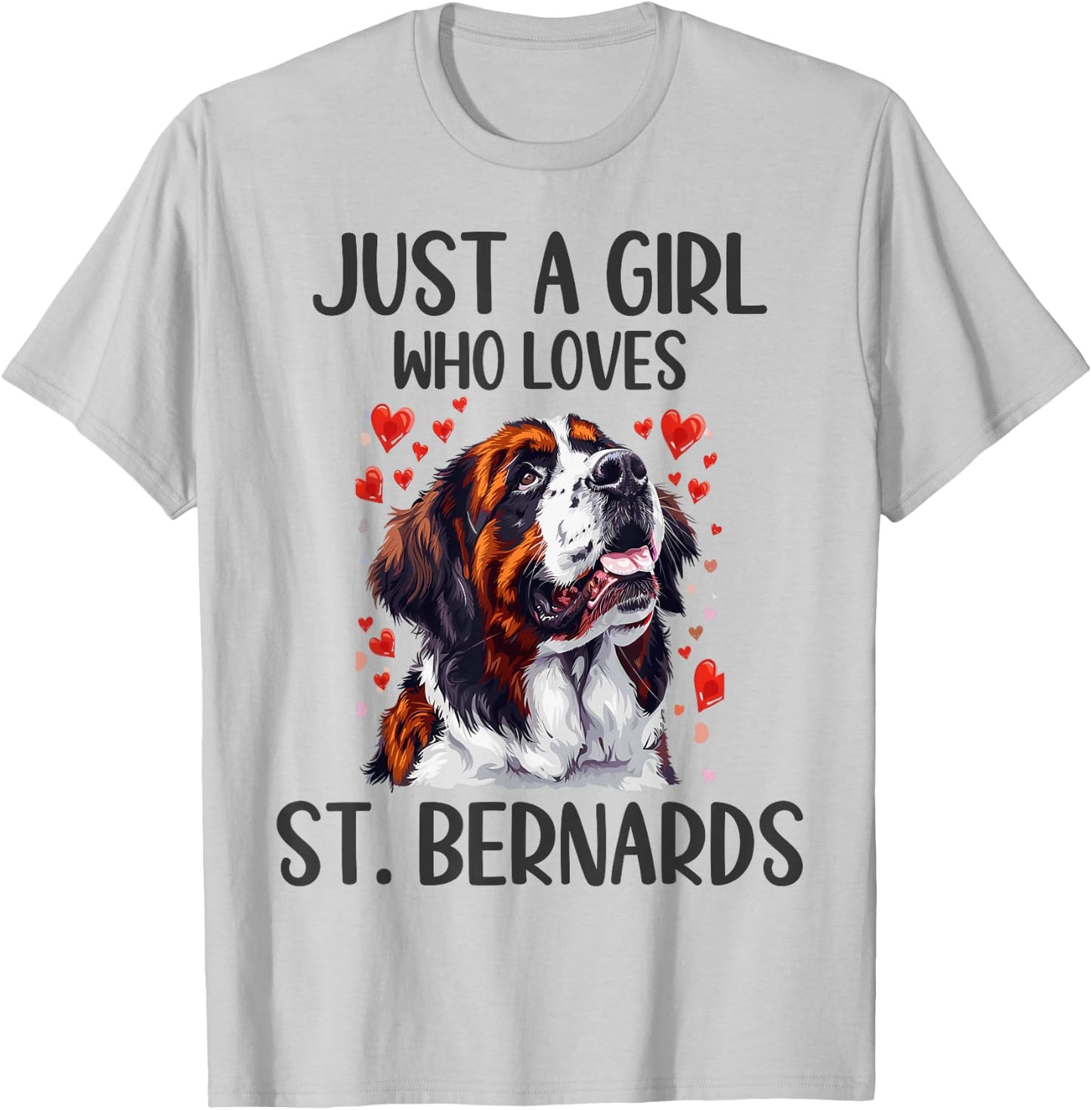 Just a Girl Who Loves St Bernards Funny Saint Bernard Owner T-Shirt - T-Shirt | Ash