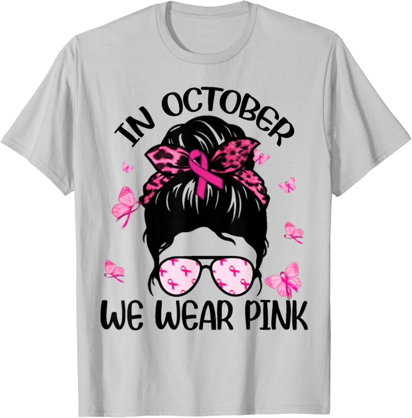 Messy Bun Breast Cancer Awareness In October We Wear Pink T-Shirt - T-Shirt | Ash