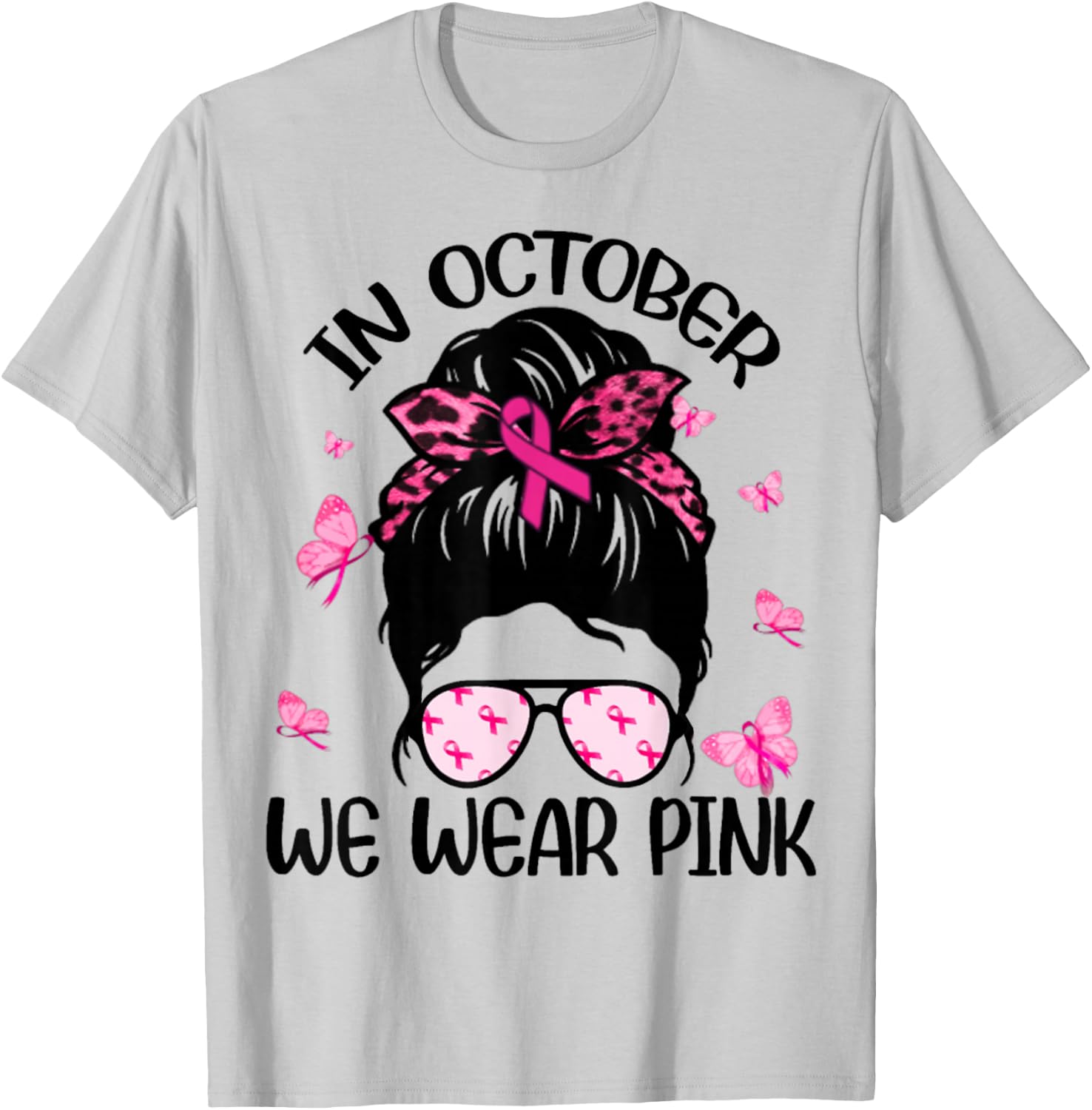 Messy Bun Breast Cancer Awareness In October We Wear Pink T-Shirt - T-Shirt | Ash
