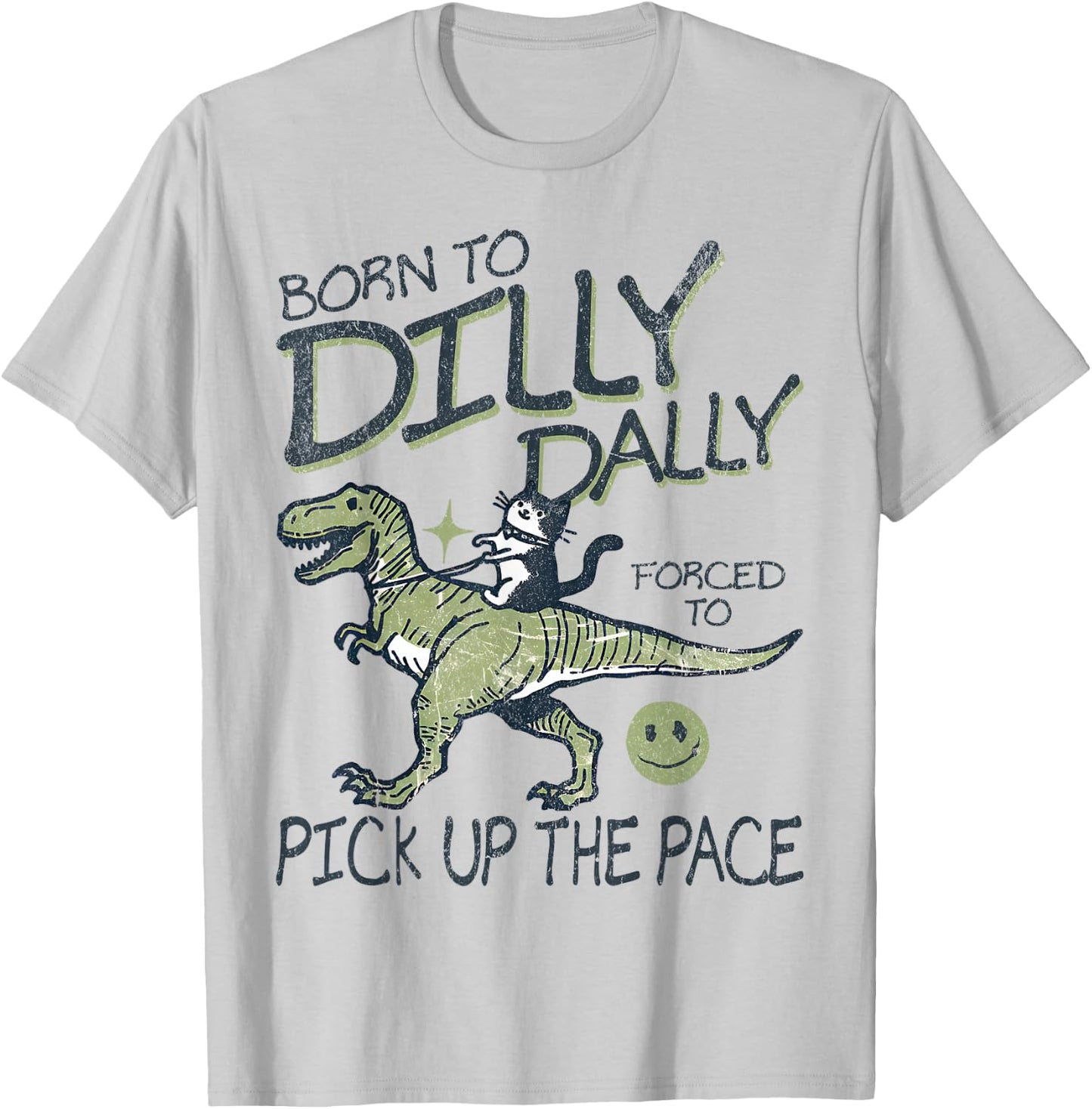 Born To Dilly Dally Forced To Pick Up The Pace Cat Dinosaur Men Women Girls Kids T-Shirt - T-Shirt | Ash