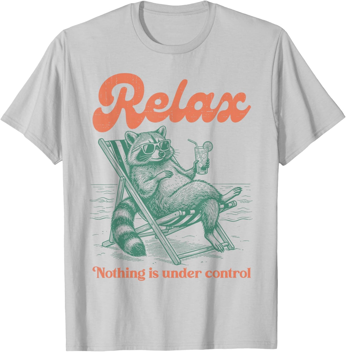 Relax Nothing is Under Control Funny Chill Raccoon Men Women T-Shirt - T-Shirt | Ash