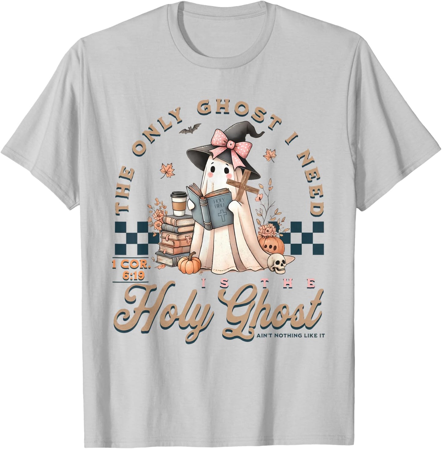The Only Ghost I Need Is The Holy Ghost Ain't Nothing Like T-Shirt - T-Shirt | Ash