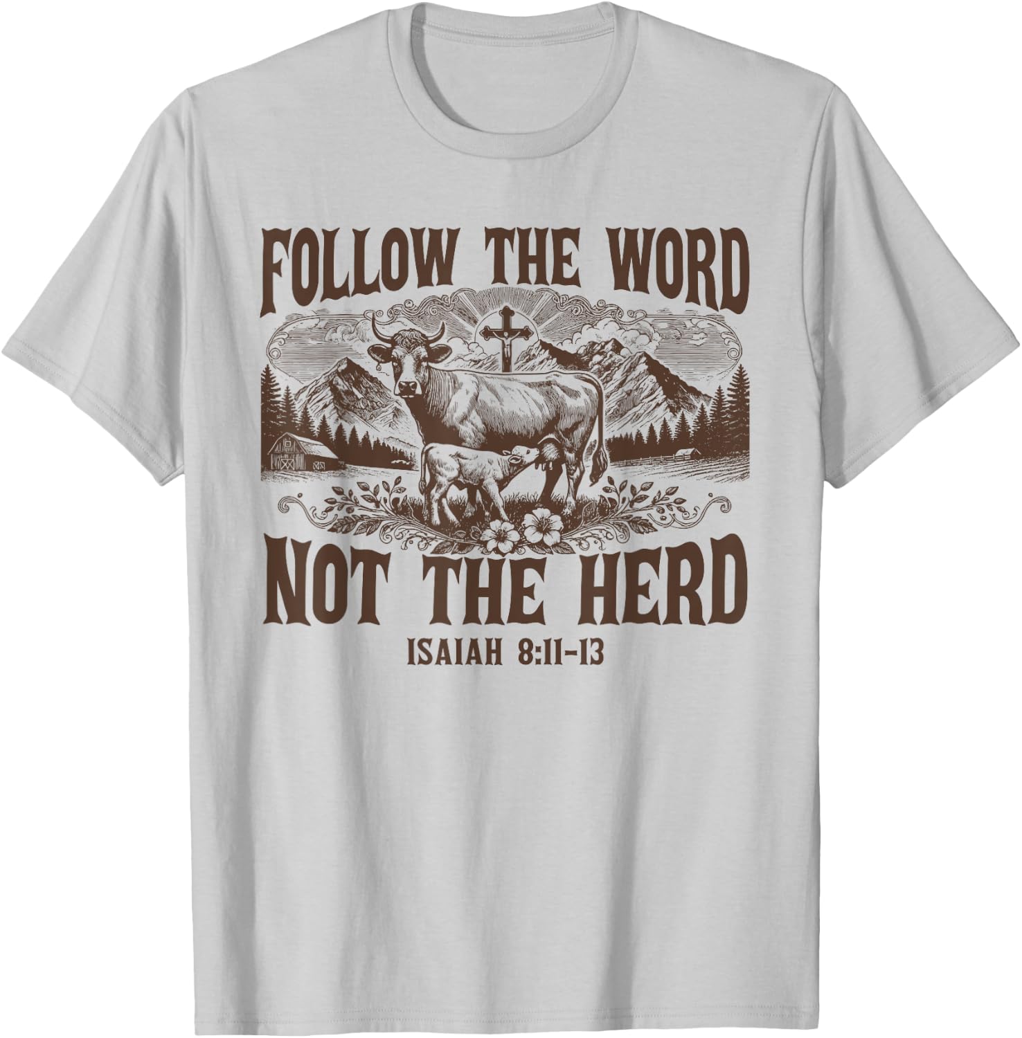 Follow The Word Not The Herd Isaiah 8:11 Christian Country T-Shirt - T-Shirt | Ash
