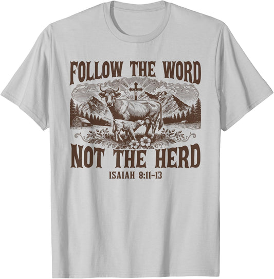 Follow The Word Not The Herd Isaiah 8:11 Christian Country T-Shirt - T-Shirt | Ash
