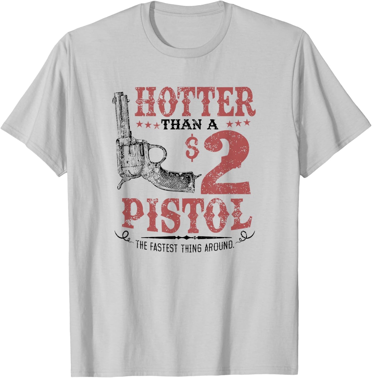 Hotter Than a $2 Pistol Rodeo Country T-Shirt - T-Shirt | Ash