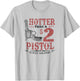 Hotter Than a $2 Pistol Rodeo Country T-Shirt - T-Shirt | Ash