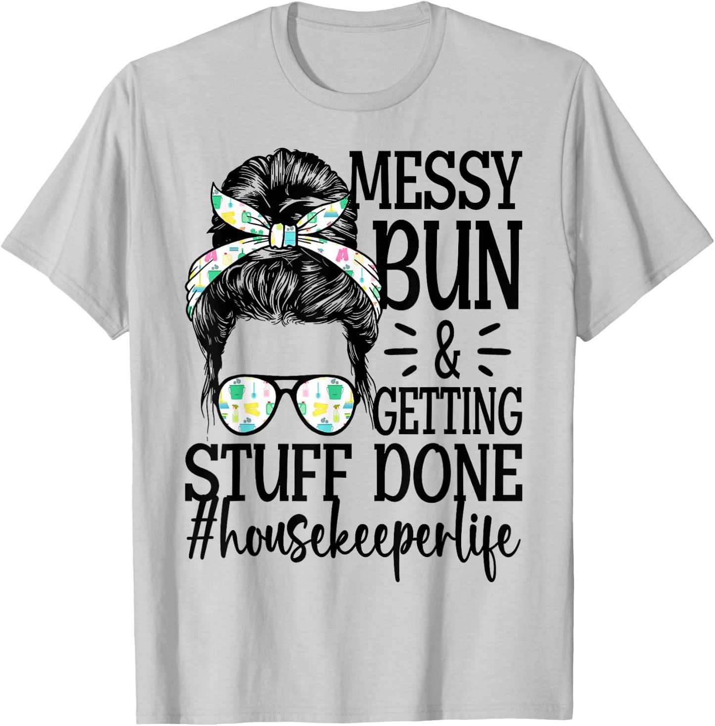 Housekeeper Life Messy Bun Cleaning Housekeeping T-Shirt - T-Shirt | Ash