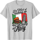 I'm Tired of Waking Up and Not Being in Italy T-Shirt - T-Shirt | Ash