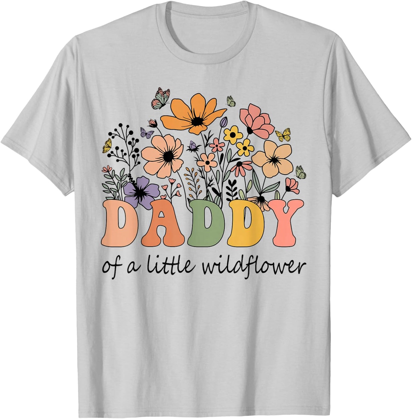 Daddy Of A Little Wildflower Women Flower Family Matching T-Shirt - T-Shirt | Ash