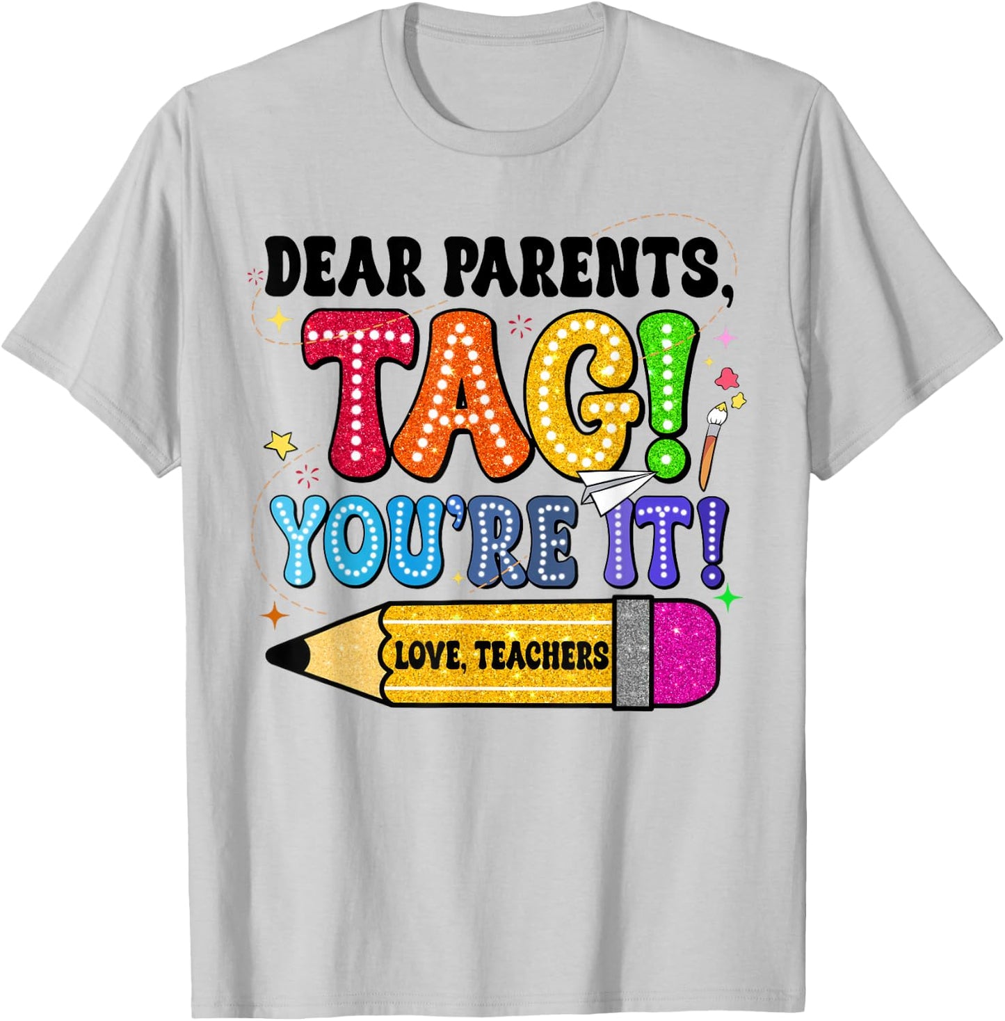 End Of Year Student Dear Parents Tag You're It Love Teachers Women T-Shirt - T-Shirt | Ash