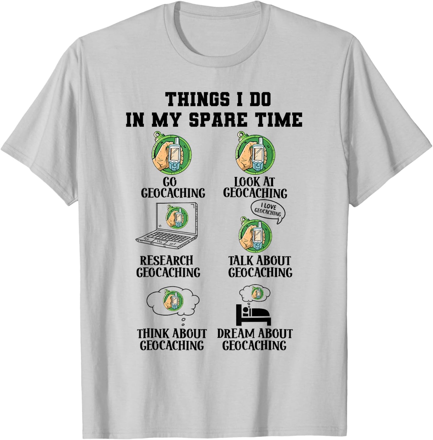 Things I Do in My Spare Time Geocaching Geocacher T-Shirt - T-Shirt | Ash
