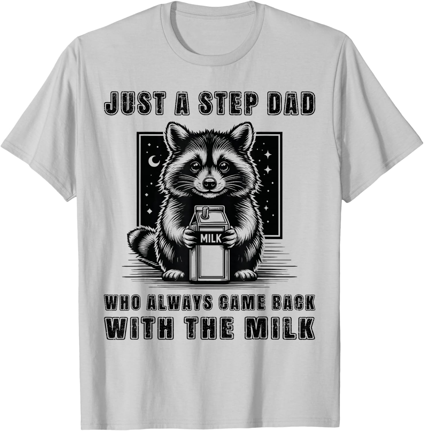 Just A Step Dad Who Always Came Back With The Milk Funny Dad T-Shirt - T-Shirt | Ash