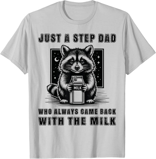 Just A Step Dad Who Always Came Back With The Milk Funny Dad T-Shirt - T-Shirt | Ash