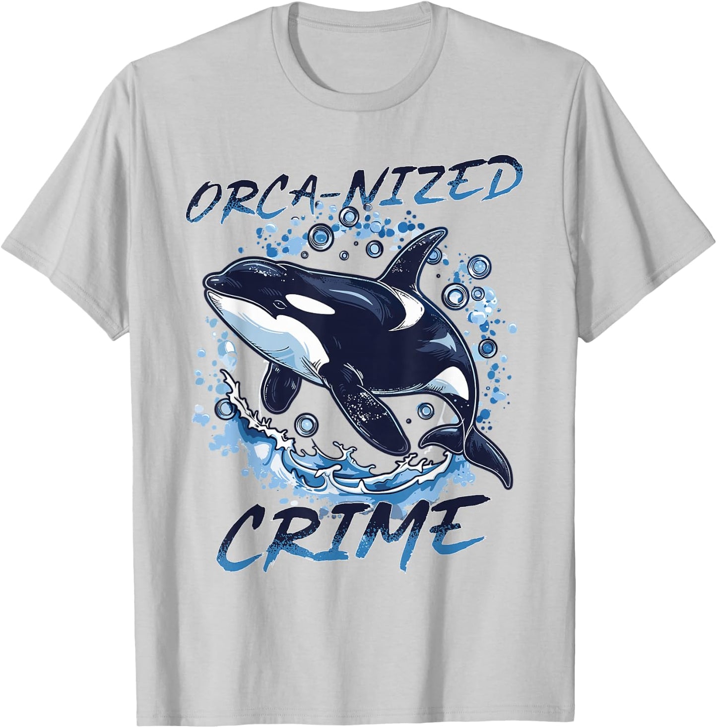 Funny Orca Animal Orca-nized Crime T-Shirt - T-Shirt | Ash