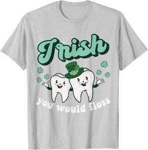 Dental St Patricks Day Irish You Would Floss Dentist Tooth T-Shirt - T-Shirt | Ash