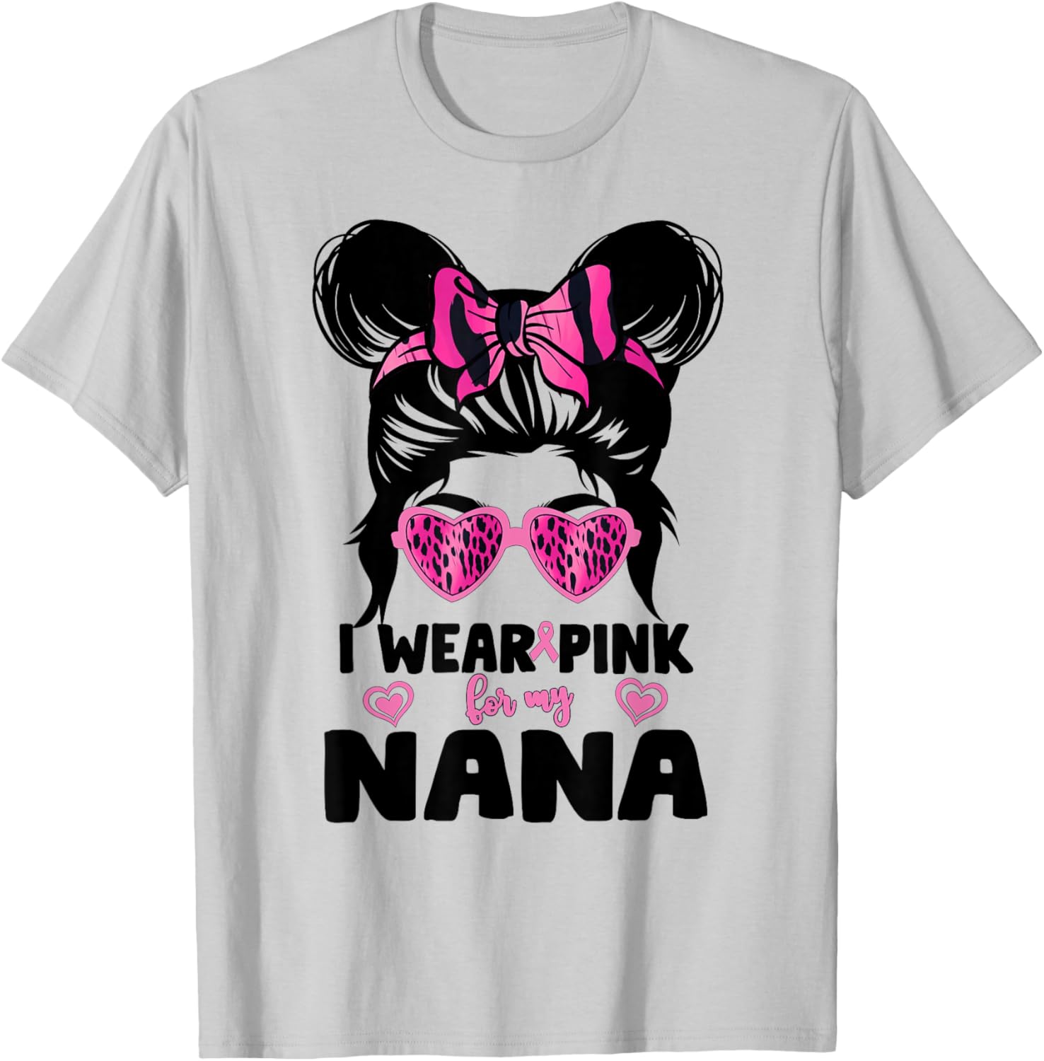 I Wear Pink For My Nana Messy Bun Breast Cancer Awareness T-Shirt - T-Shirt | Ash
