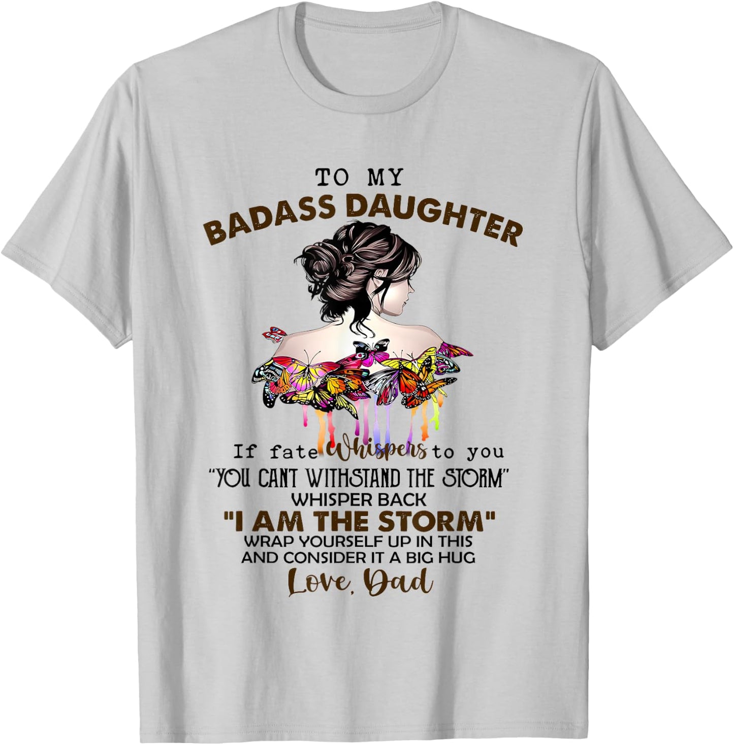 To My Badass Daughter If Fate Whispers to You T-Shirt - T-Shirt | Ash