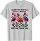 You Don't Have to Be Crazy to Quilt with Us We Can Train You T-Shirt - T-Shirt | Ash