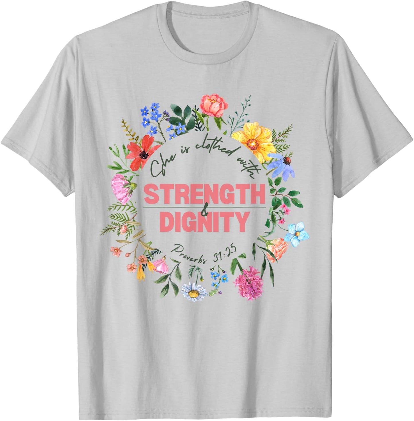 Women's Proverbs 31 She is Clothed with Strength & Dignity T-Shirt - T-Shirt | Ash