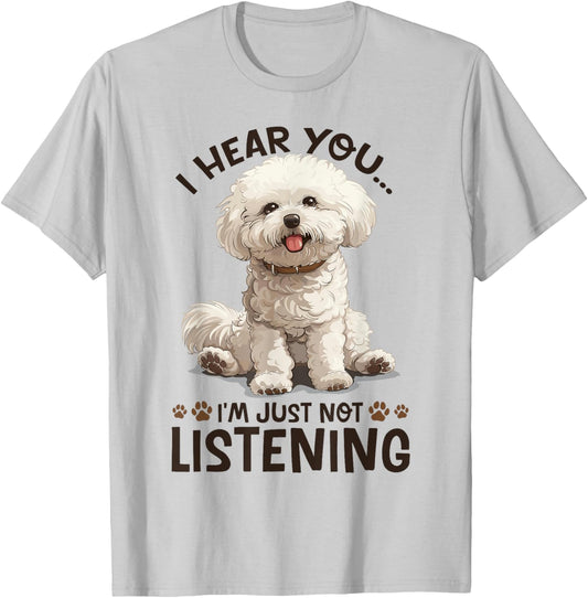 Bichon Frise Dog Breed I hear you… I´m just not Listening T-Shirt - T-Shirt | Ash