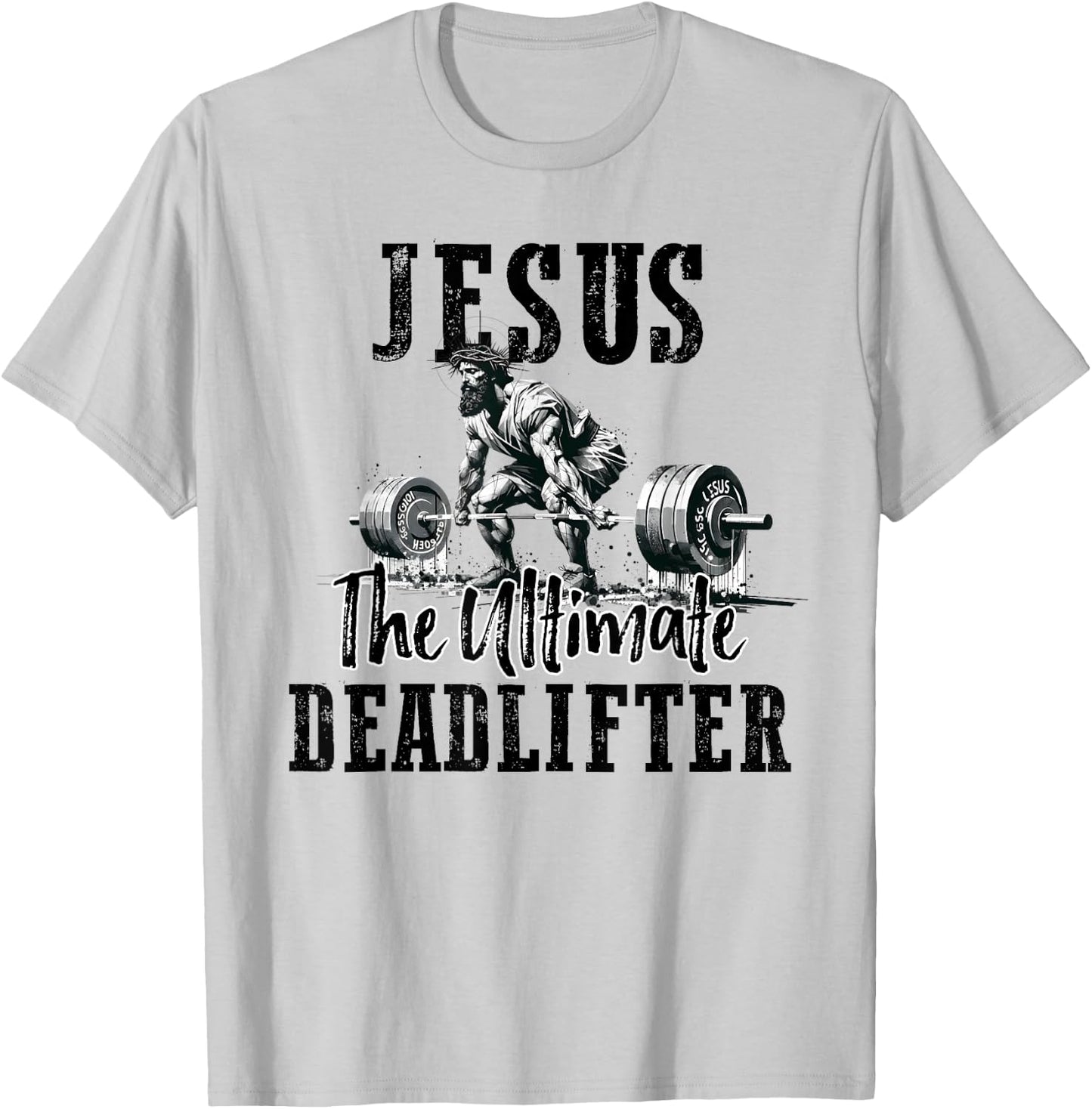 Jesus The Ultimate Deadlifter Workout Gym and Faith T-Shirt - T-Shirt | Ash