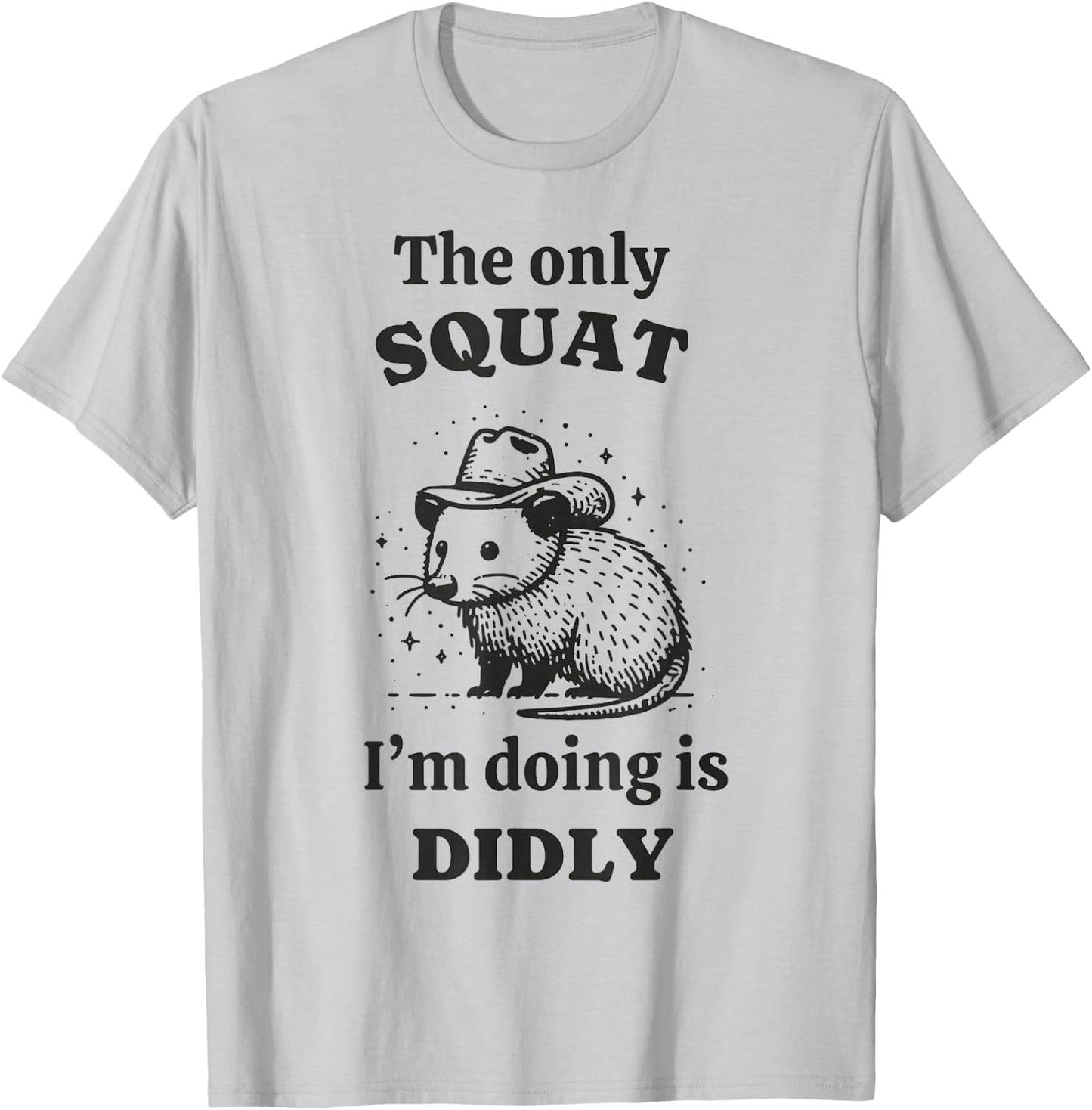 Rat The only squat I'm doing is didly T-Shirt - T-Shirt | Ash