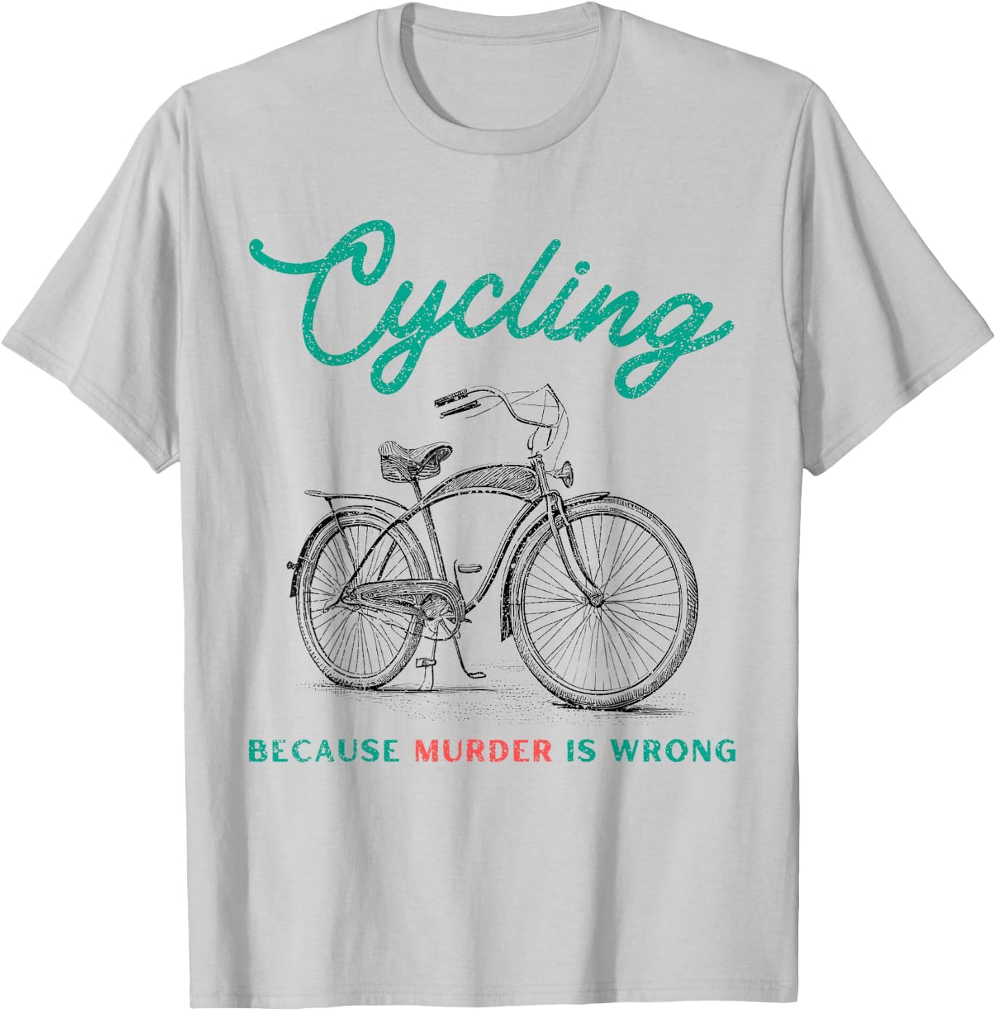 Cycling Because Murder Is Wrong Cycling T-Shirt - T-Shirt | Ash