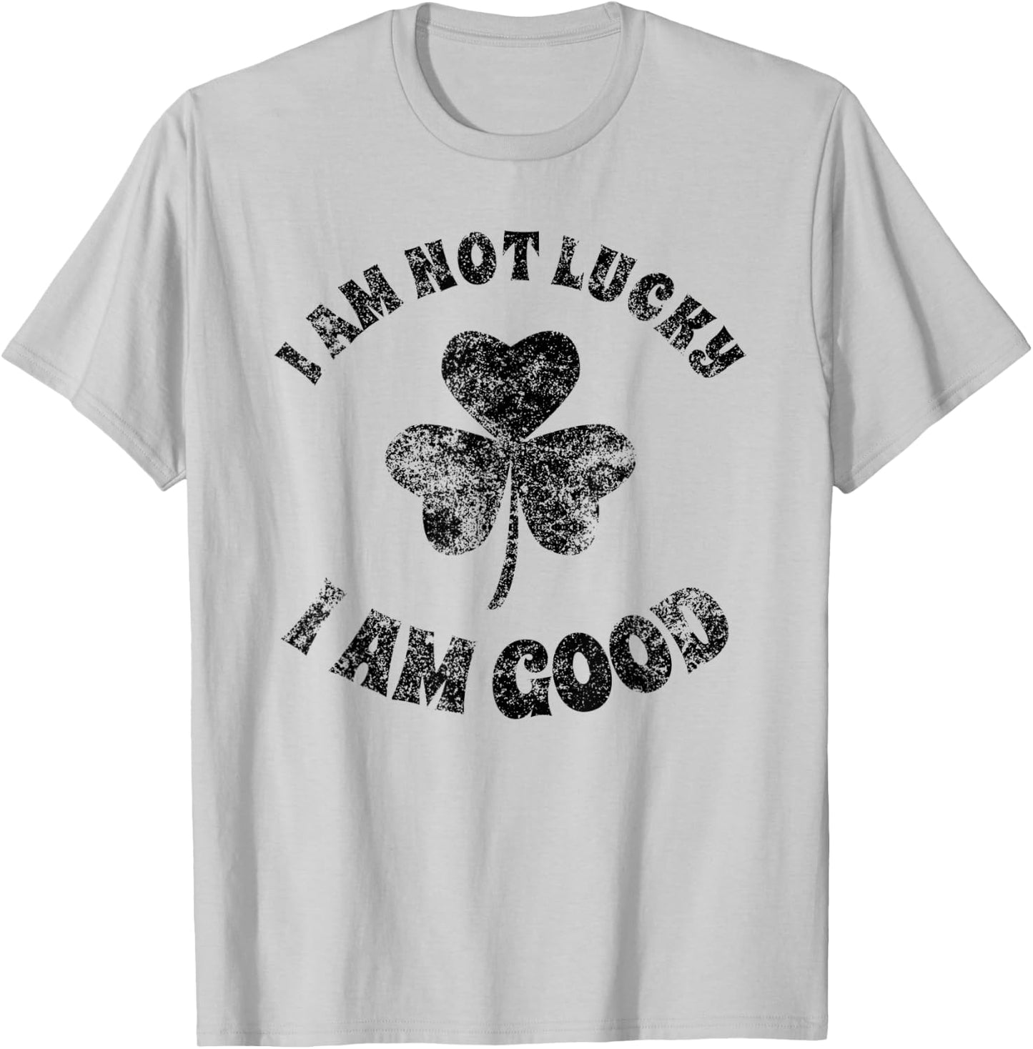 Vintage I'm Not Lucky I'm Good St Patricks Day Shamrock T-Shirt - T-Shirt | Ash