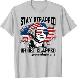 Stay Strapped Or Get Clapped 4th Of July American Flag Women Men T-Shirt - T-Shirt | Ash