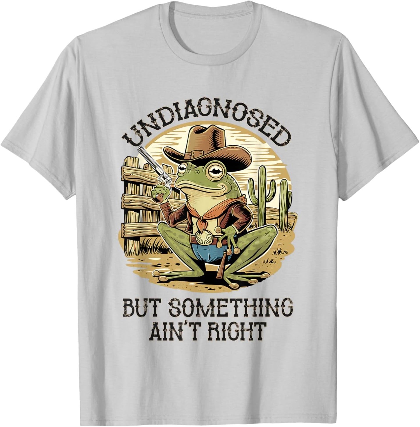Undiagnosed But Something Ain't Right Funny Cowboy Frog T-Shirt - T-Shirt | Ash