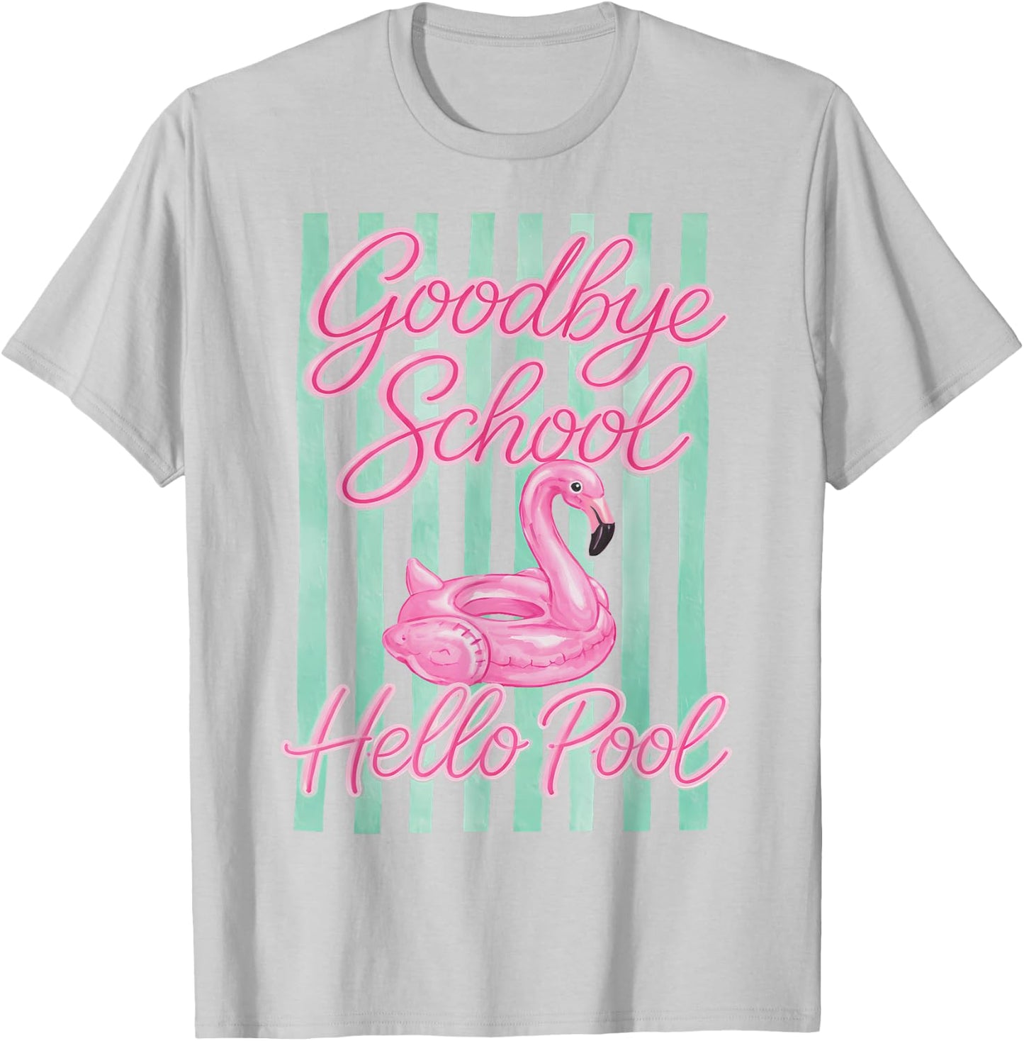 Goodbye School, Hello Pool Flamingo Summer Vacation T-Shirt - T-Shirt | Ash