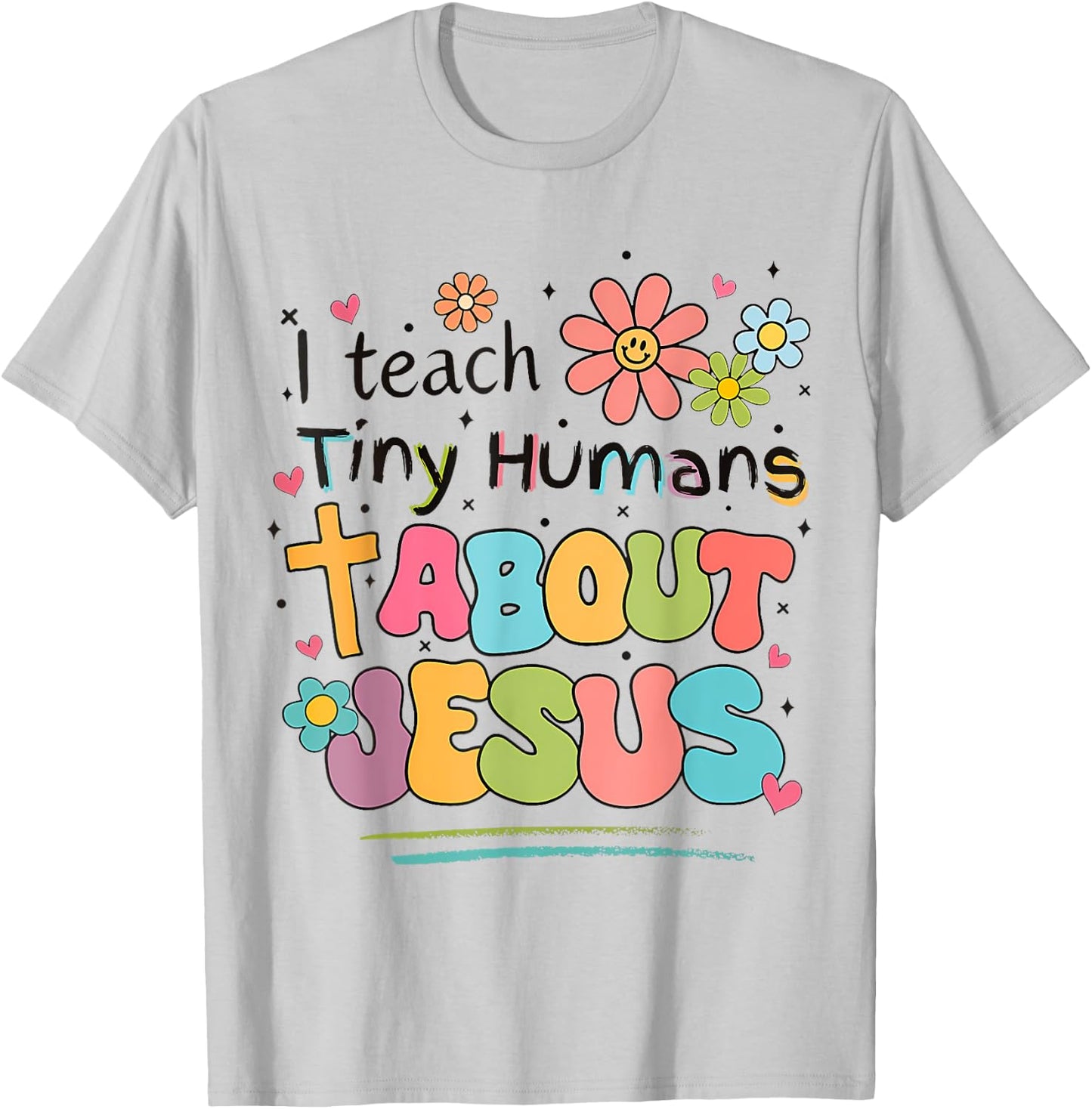 I Teach Tiny Humans About Jesus Christian Bible Teacher T-Shirt - T-Shirt | Ash