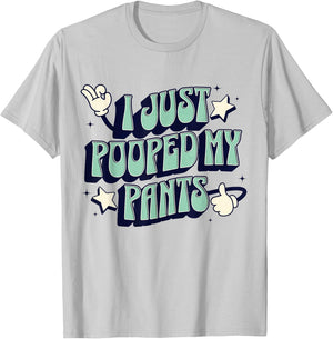 I Just Pooped my Pants Toilet Humor Funny Adult Humor Meme T-Shirt - T-Shirt | Ash