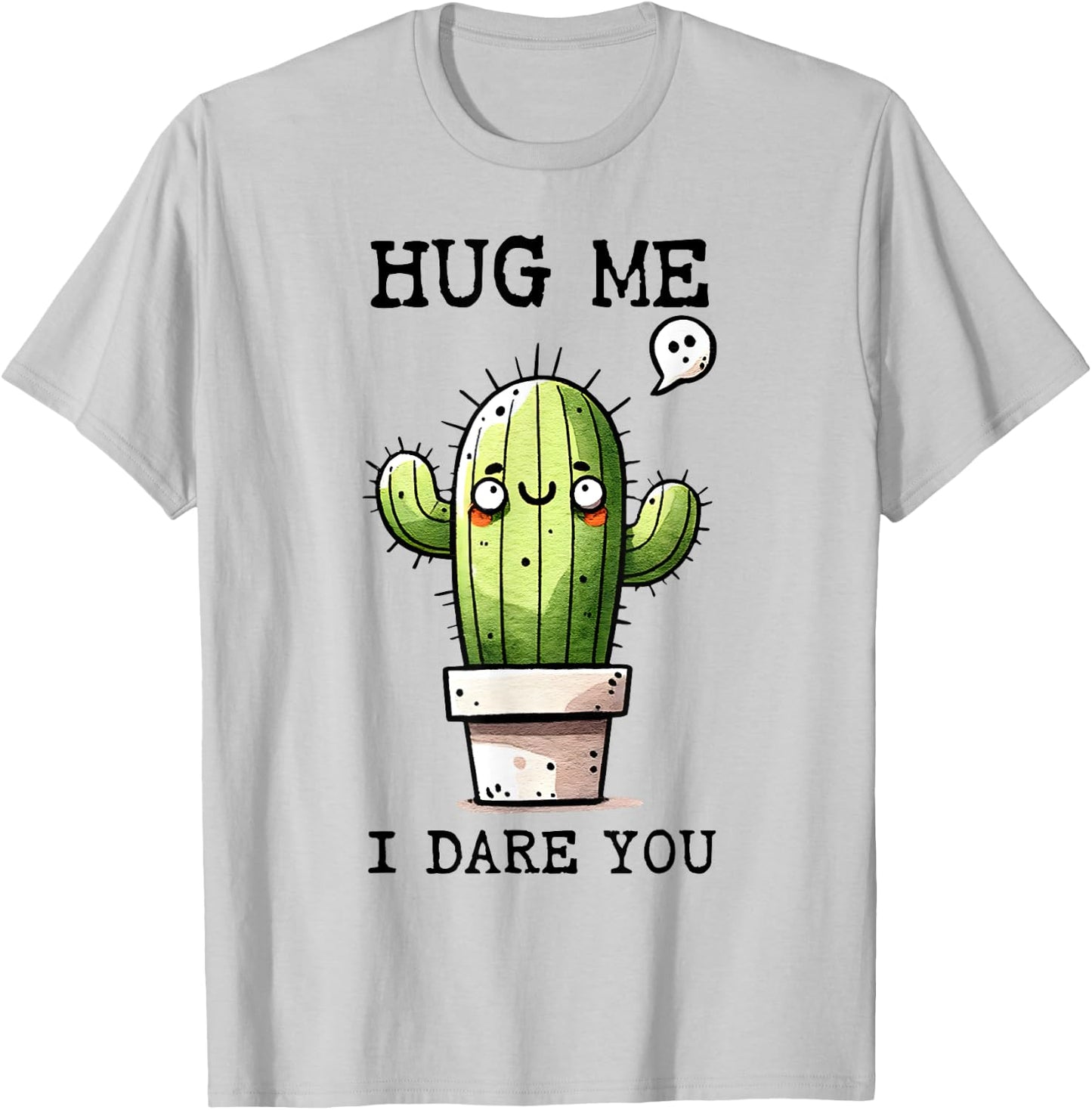 Funny Retro Sarcasm Quote Cute Cactus Hug Me I Dare You T-Shirt - T-Shirt | Ash