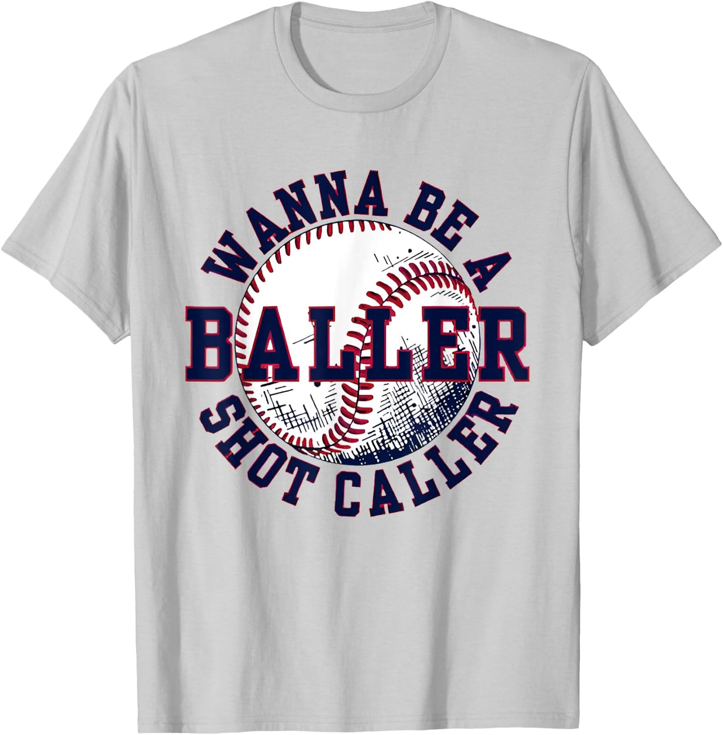 Funny Baseball Wanna Be Baller Shot Funny Caller Sayin quote T-Shirt - T-Shirt | Ash