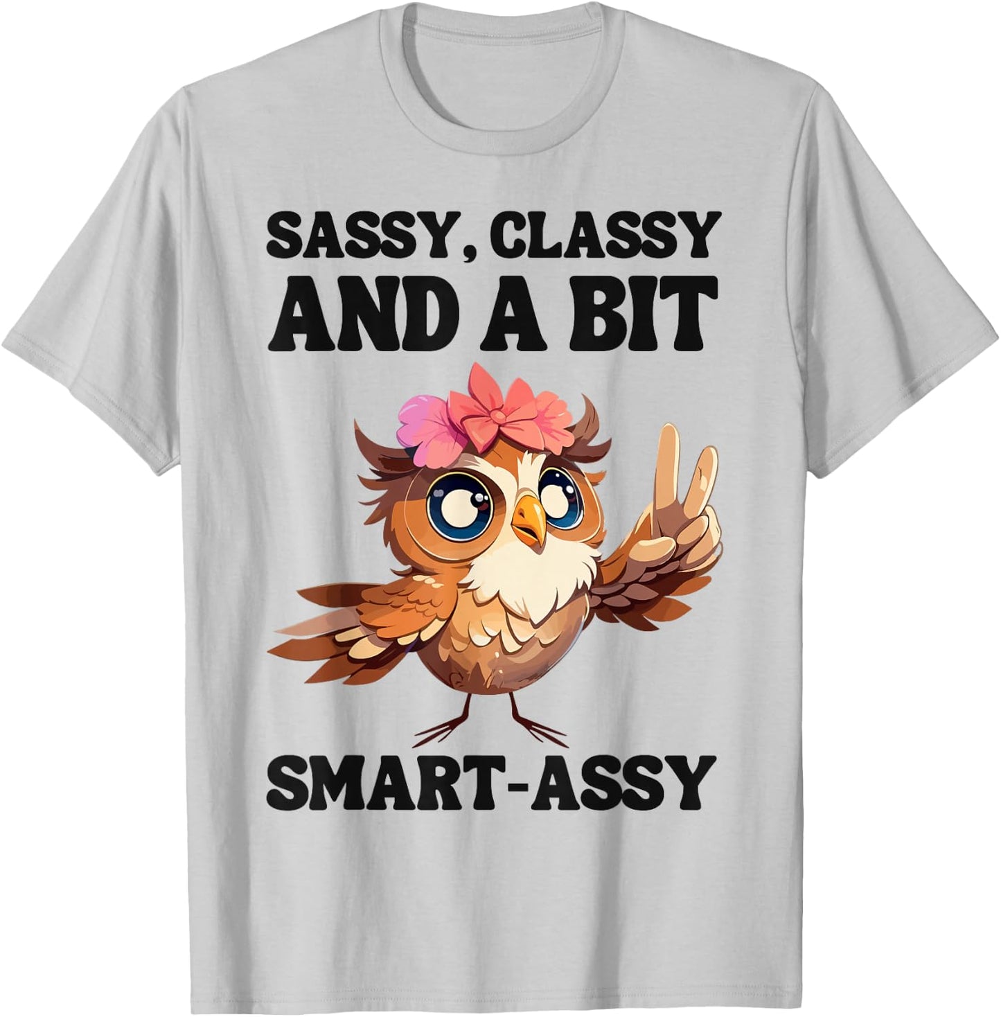 Owl Sassy, classy, and a bit smart-assy T-Shirt - T-Shirt | Ash