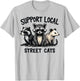 Support Local Street Cats Skunk Raccoon Opossum Funny Art T-Shirt - T-Shirt | Ash