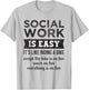 Social Work Is Easy Funny Sarcastic Worker Women Men T-Shirt - T-Shirt | Ash