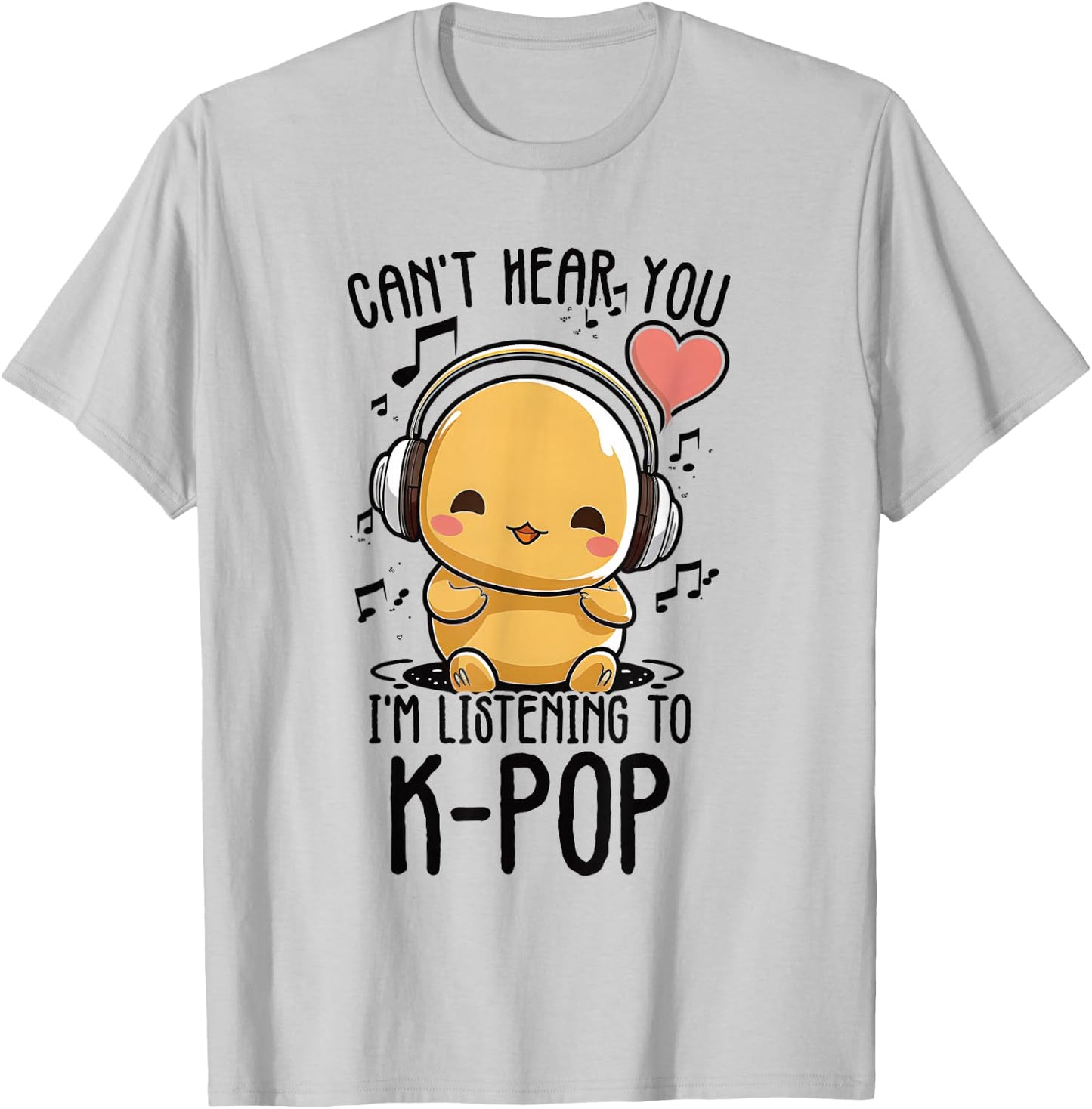 Can't Hear You I'm Listening To Kpop Duck K-pop Merchandise T-Shirt - T-Shirt | Ash