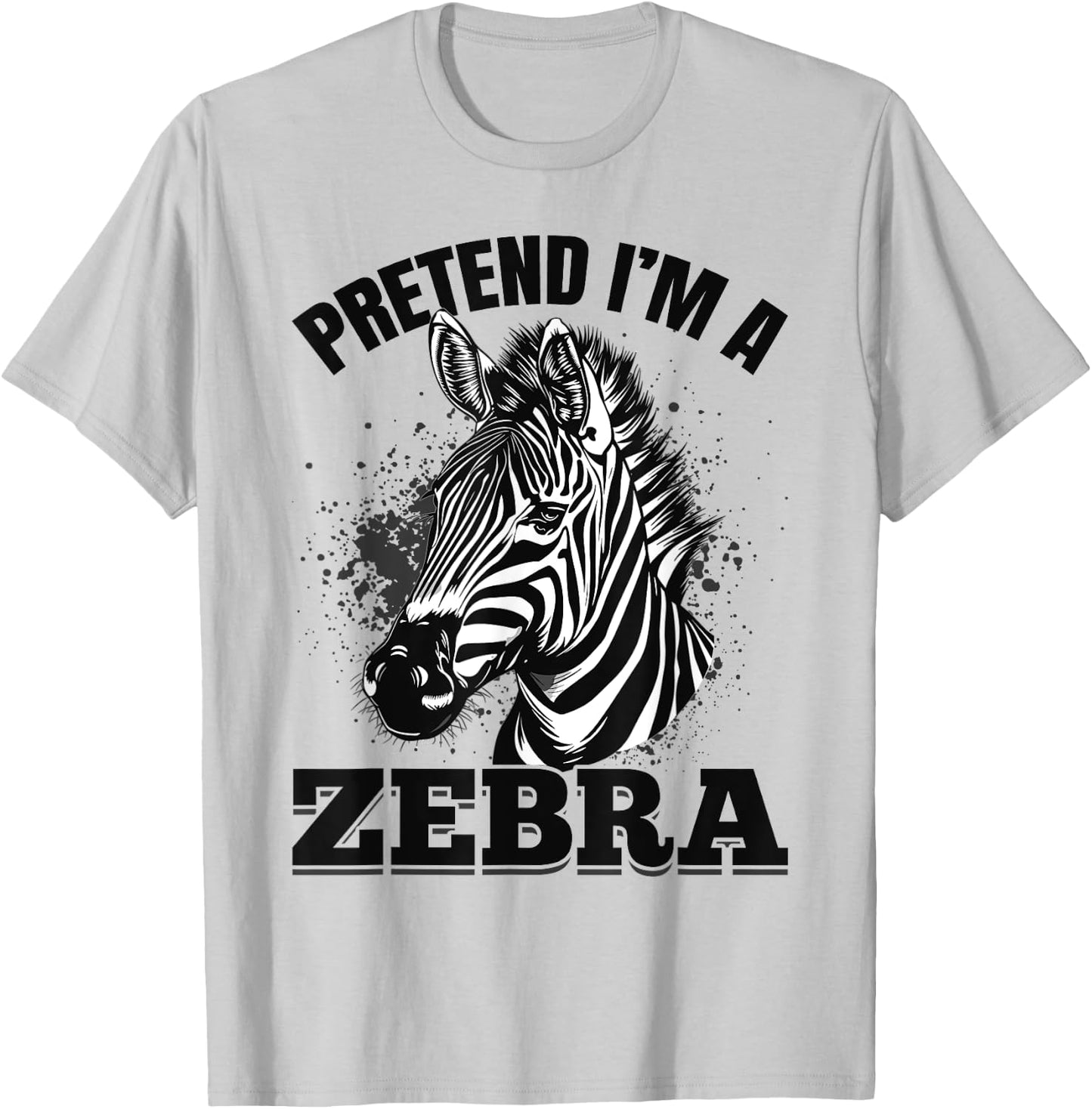 Funny Zebra Animal Pretend I'm A Zebra T-Shirt - T-Shirt | Ash