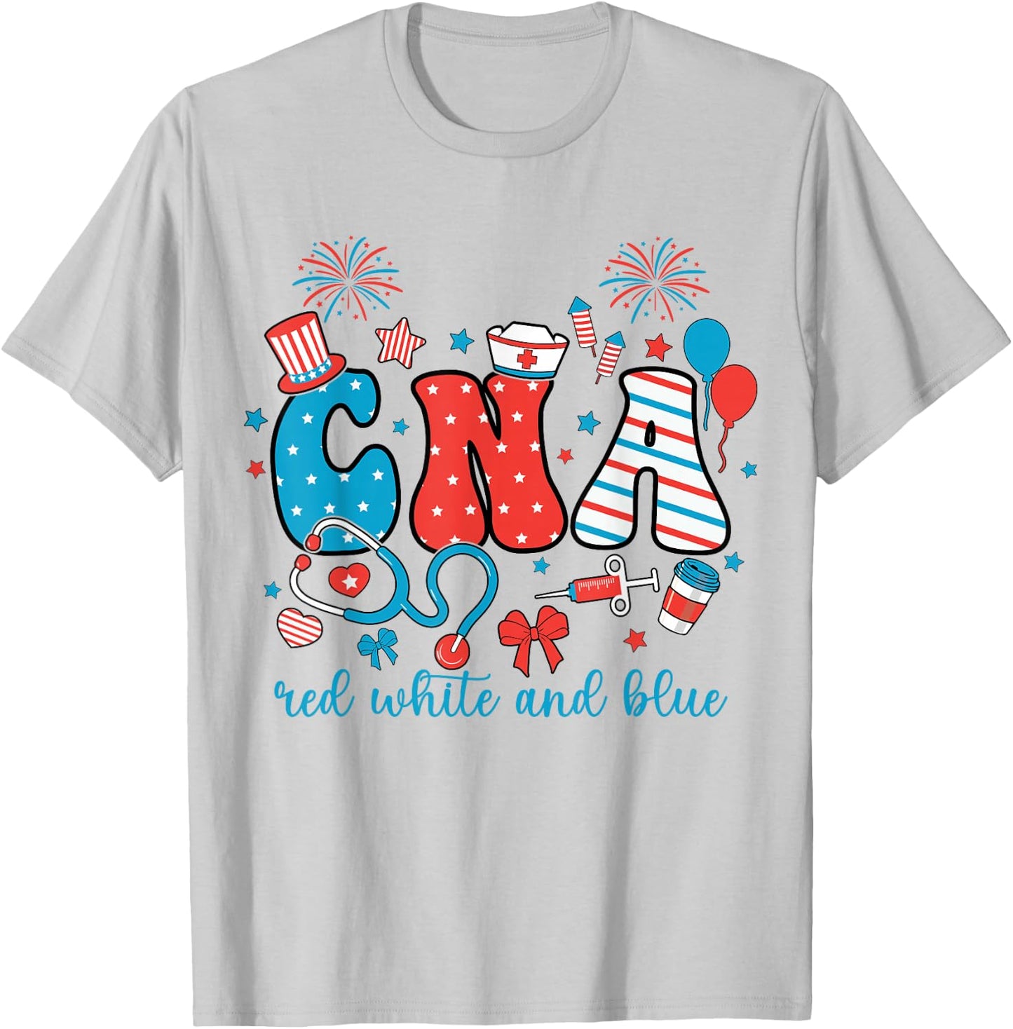 Red White And Blue CNA 4th of July Patriotic Nurse American T-Shirt - T-Shirt | Ash
