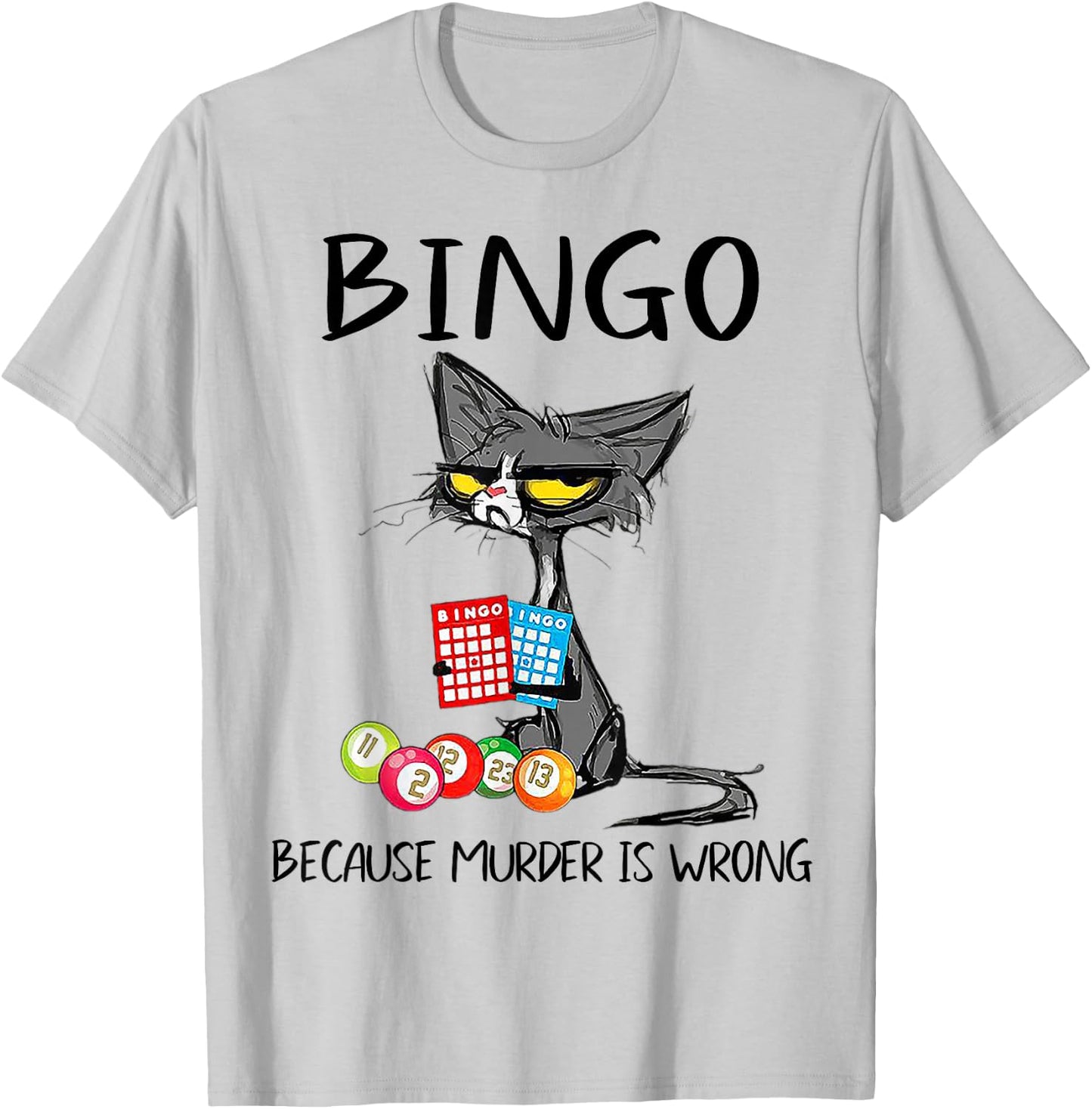 Cat Bingo Because Murder Is Wrong Men Women T-Shirt - T-Shirt | Ash