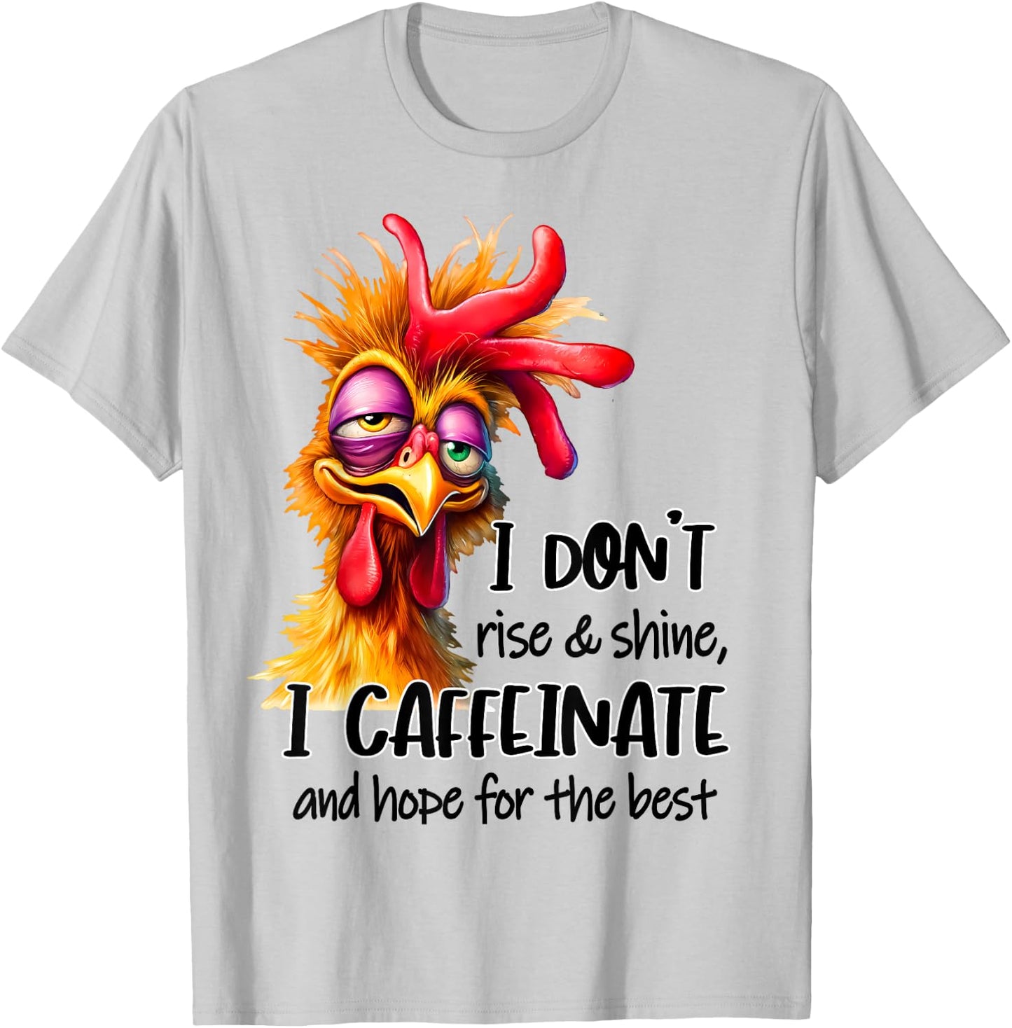 Funny Chicken Saying I Don't Rise And Shine Chicken Lover T-Shirt - T-Shirt | Ash