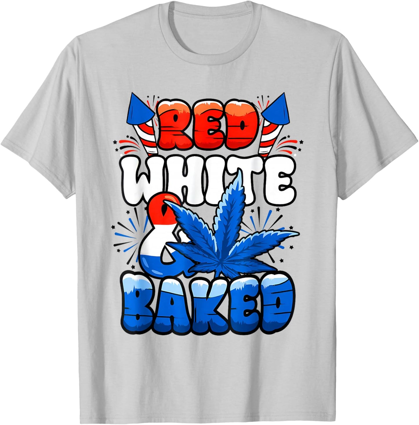 Red White Funny Baked Marijuana 4th Of July Weed Cannabis T-Shirt - T-Shirt | Ash