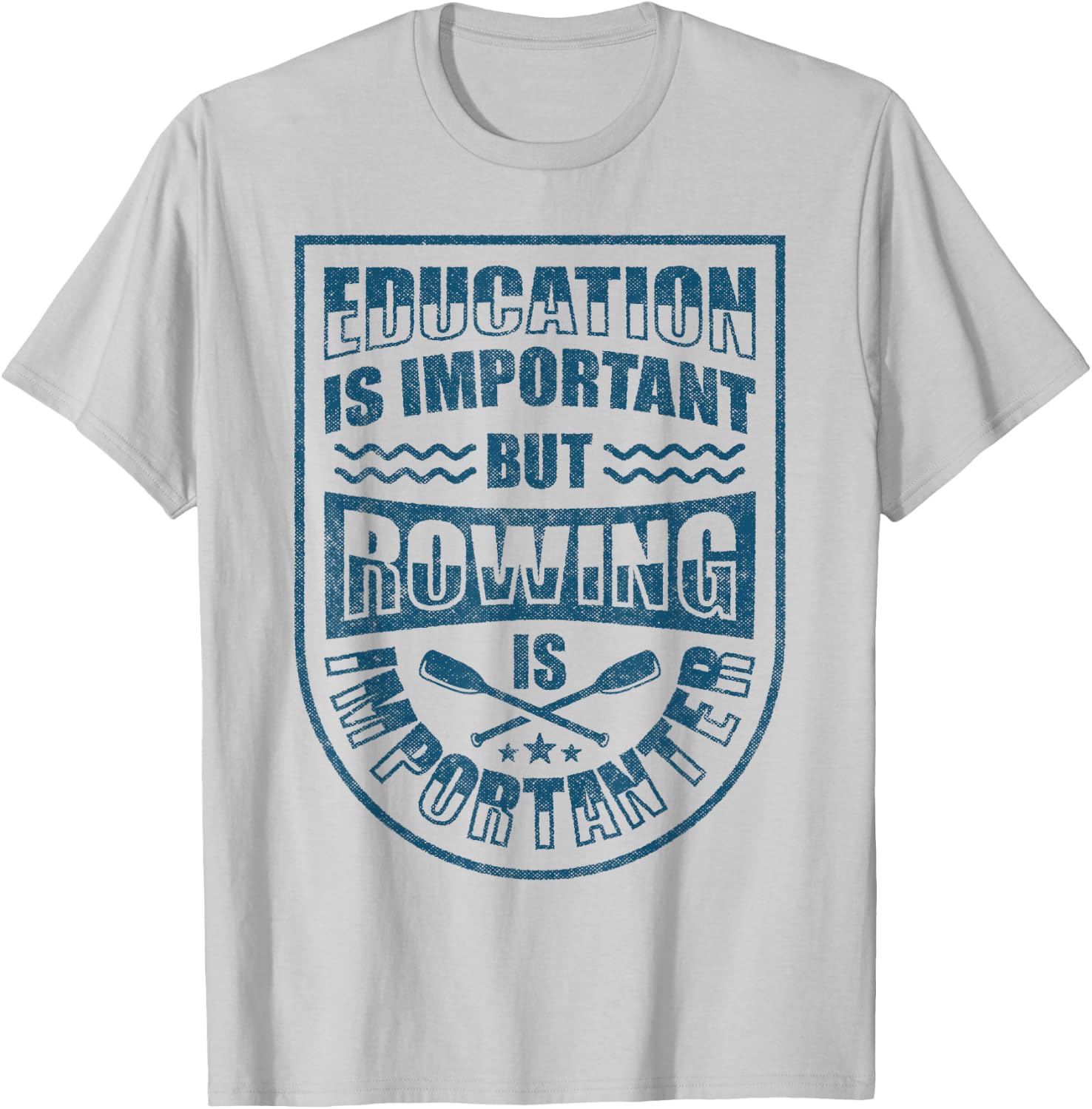 Education Is Important But Rowing Is Importanter Funny Crew T-Shirt - T-Shirt | Ash