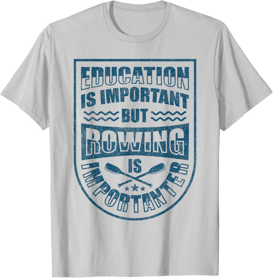 Education Is Important But Rowing Is Importanter Funny Crew T-Shirt - T-Shirt | Ash